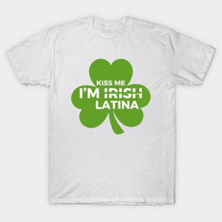 Funny Hispanic St. Patrick's Day Kiss Me I’m Irish Latina T-Shirt